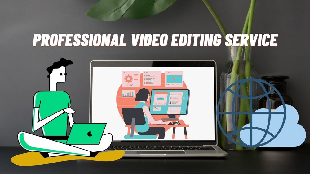 Professional video editing service for any type of video